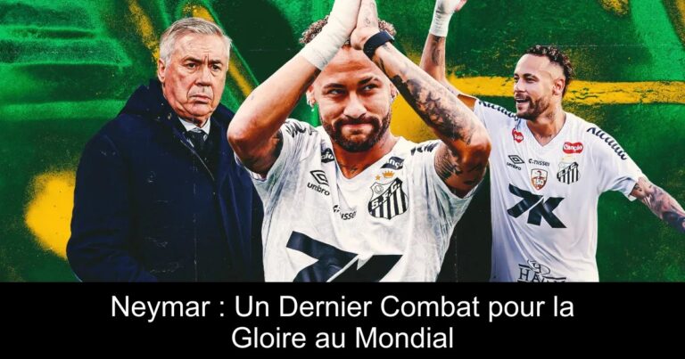 Neymar : Un Dernier Combat pour la Gloire au Mondial