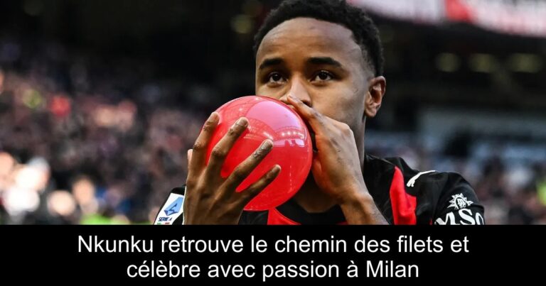Nkunku retrouve le chemin des filets et célèbre avec passion à Milan