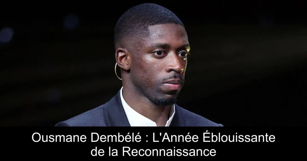 Ousmane Dembélé : L'Année Éblouissante de la Reconnaissance