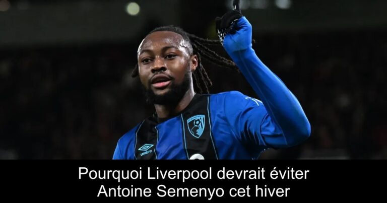 Pourquoi Liverpool devrait éviter Antoine Semenyo cet hiver