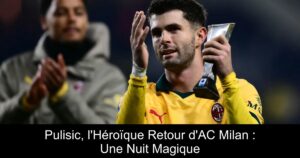 Pulisic, l'Héroïque Retour d'AC Milan : Une Nuit Magique