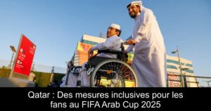 Qatar : Des mesures inclusives pour les fans au FIFA Arab Cup 2025