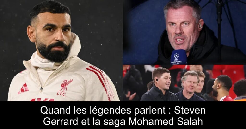 Quand les légendes parlent : Steven Gerrard et la saga Mohamed Salah