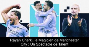 Rayan Cherki, le Magicien de Manchester City : Un Spectacle de Talent