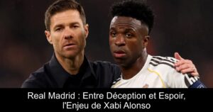 Real Madrid : Entre Déception et Espoir, l'Enjeu de Xabi Alonso