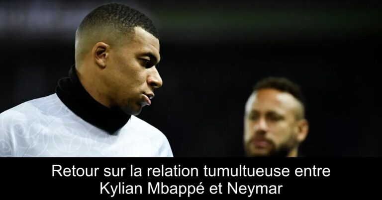 Retour sur la relation tumultueuse entre Kylian Mbappé et Neymar