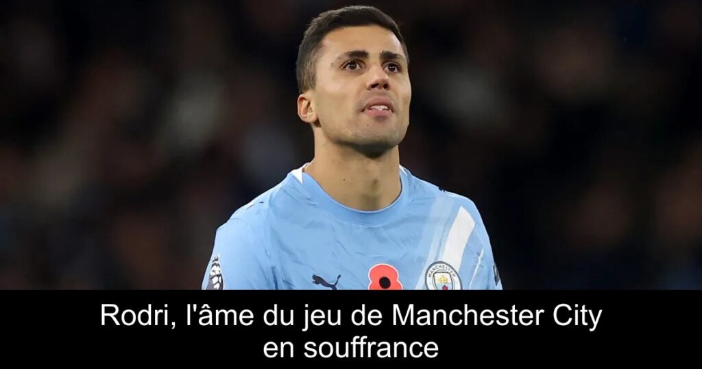 Rodri, l'âme du jeu de Manchester City en souffrance