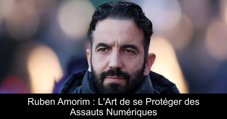 Ruben Amorim : L'Art de se Protéger des Assauts Numériques