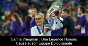 Sarina Wiegman : Une Légende Honoris Causa et son Équipe Éblouissante