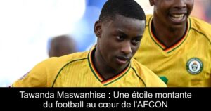 Tawanda Maswanhise : Une étoile montante du football au cœur de l&rsquo;AFCON
