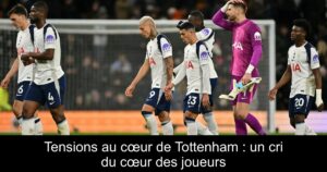 Tensions au cœur de Tottenham : un cri du cœur des joueurs