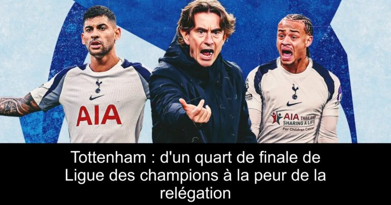 Tottenham : d'un quart de finale de Ligue des champions à la peur de la relégation