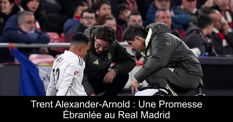 Trent Alexander-Arnold : Une Promesse Ébranlée au Real Madrid