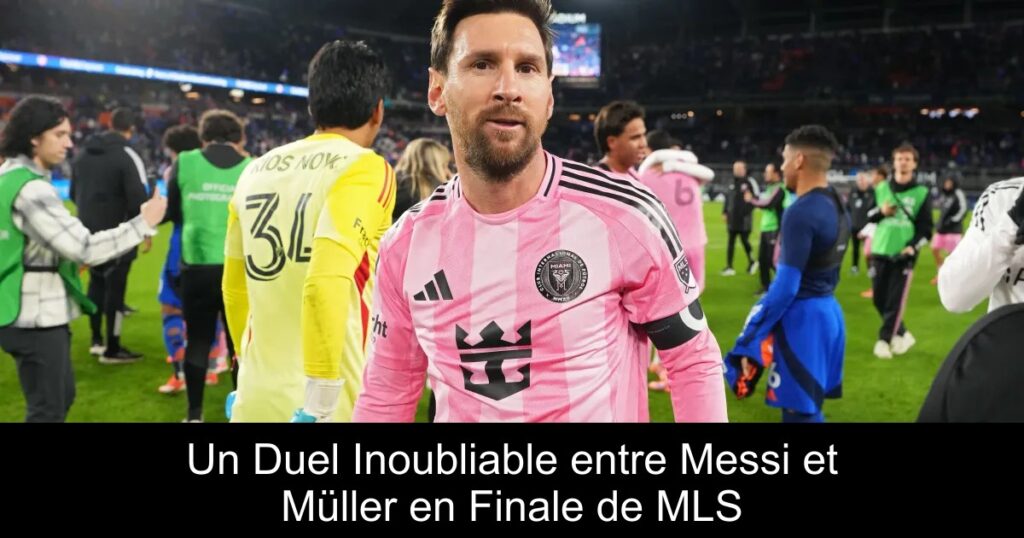 Un Duel Inoubliable entre Messi et Müller en Finale de MLS