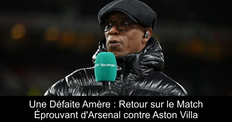 Une Défaite Amère : Retour sur le Match Éprouvant d'Arsenal contre Aston Villa