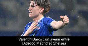 Valentin Barco : un avenir entre l'Atletico Madrid et Chelsea