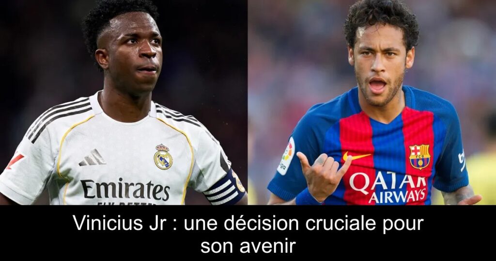 Vinicius Jr : une décision cruciale pour son avenir