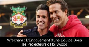 Wrexham : L'Engouement d'une Équipe Sous les Projecteurs d'Hollywood
