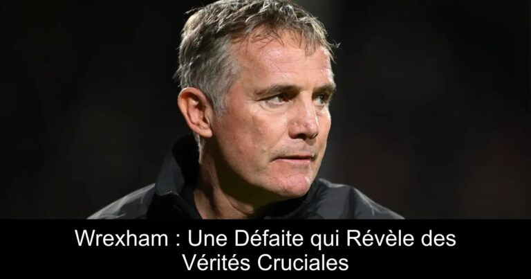 Wrexham : Une Défaite qui Révèle des Vérités Cruciales