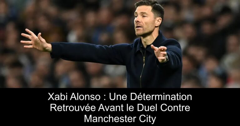 Xabi Alonso : Une Détermination Retrouvée Avant le Duel Contre Manchester City