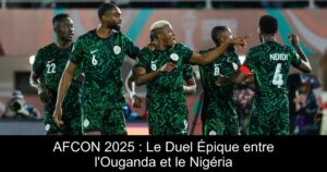 AFCON 2025 : Le Duel Épique entre l&rsquo;Ouganda et le Nigéria