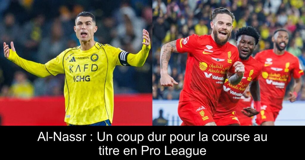 Al-Nassr : Un coup dur pour la course au titre en Pro League