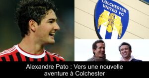 Alexandre Pato : Vers une nouvelle aventure à Colchester