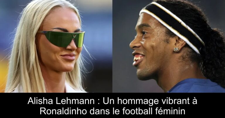 Alisha Lehmann : Un hommage vibrant à Ronaldinho dans le football féminin