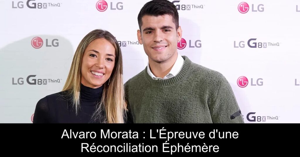 Alvaro Morata : L&rsquo;Épreuve d&rsquo;une Réconciliation Éphémère