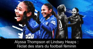 Alyssa Thompson et Lindsey Heaps : l&rsquo;éclat des stars du football féminin
