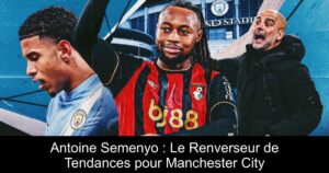 Antoine Semenyo : Le Renverseur de Tendances pour Manchester City