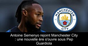 Antoine Semenyo rejoint Manchester City : une nouvelle ère s&rsquo;ouvre sous Pep Guardiola