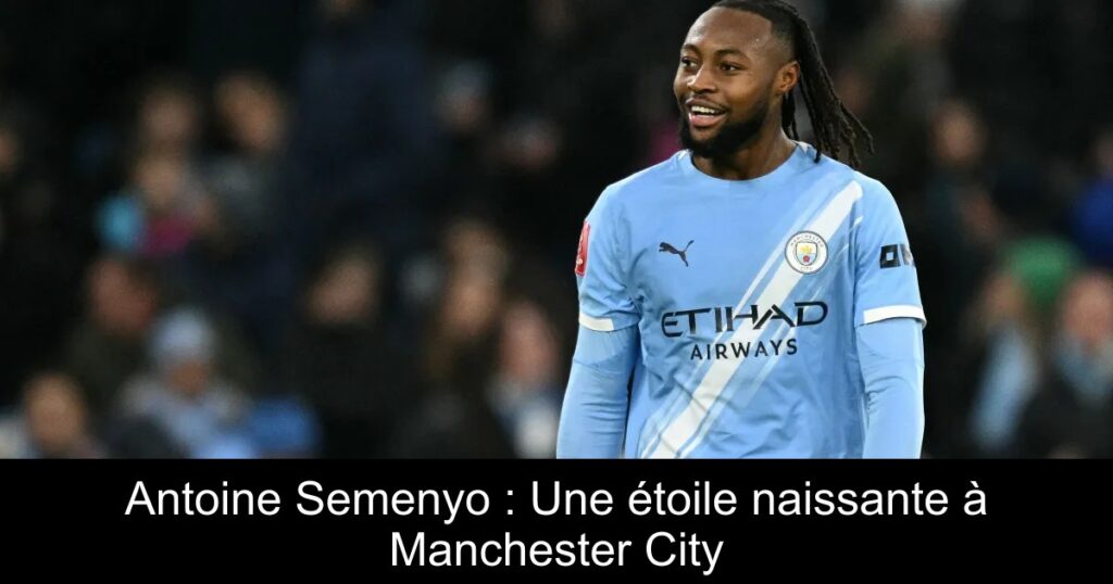 Antoine Semenyo : Une étoile naissante à Manchester City