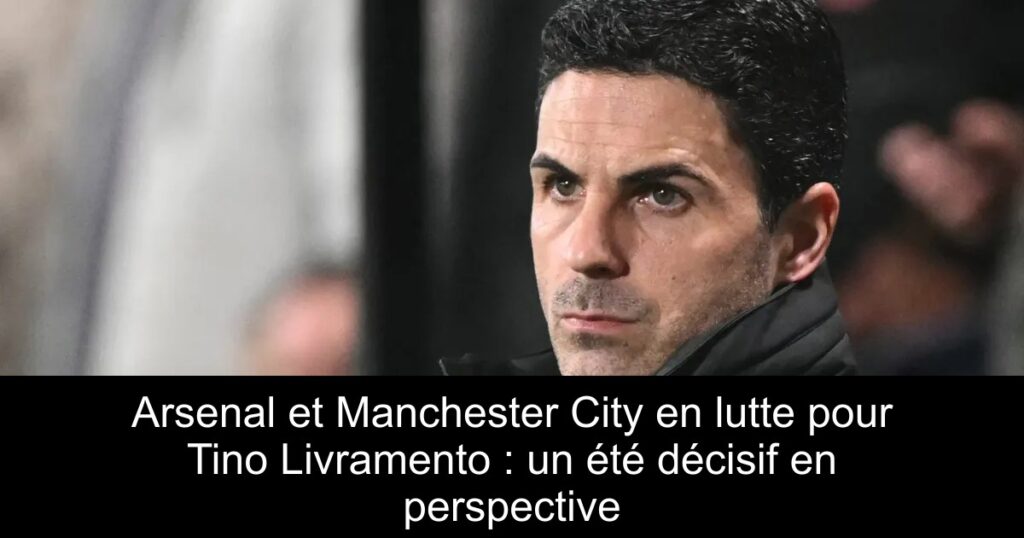 Arsenal et Manchester City en lutte pour Tino Livramento : un été décisif en perspective