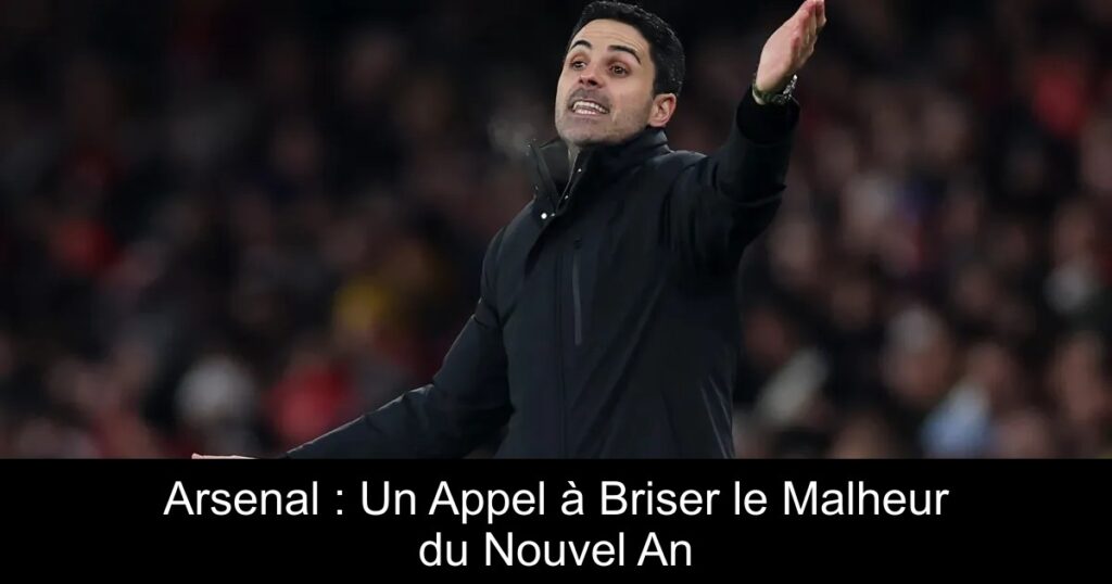 Arsenal : Un Appel à Briser le Malheur du Nouvel An