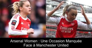 Arsenal Women : Une Occasion Manquée Face à Manchester United