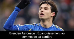 Brenden Aaronson : Épanouissement au sommet de sa carrière