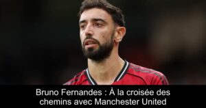 Bruno Fernandes : À la croisée des chemins avec Manchester United