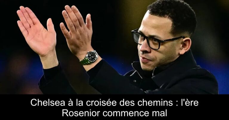 Chelsea à la croisée des chemins : l'ère Rosenior commence mal