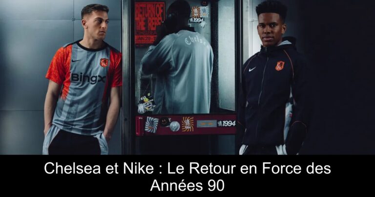 Chelsea et Nike : Le Retour en Force des Années 90