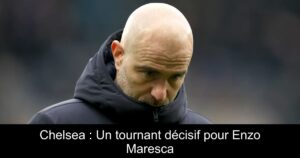 Chelsea : Un tournant décisif pour Enzo Maresca