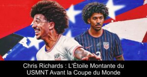 Chris Richards : L&rsquo;Étoile Montante du USMNT Avant la Coupe du Monde
