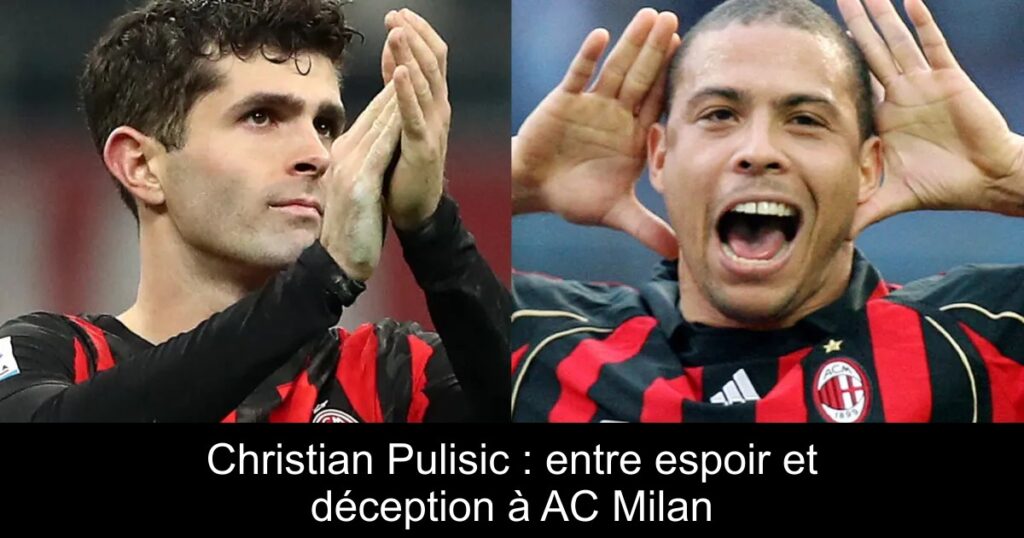 Christian Pulisic : entre espoir et déception à AC Milan