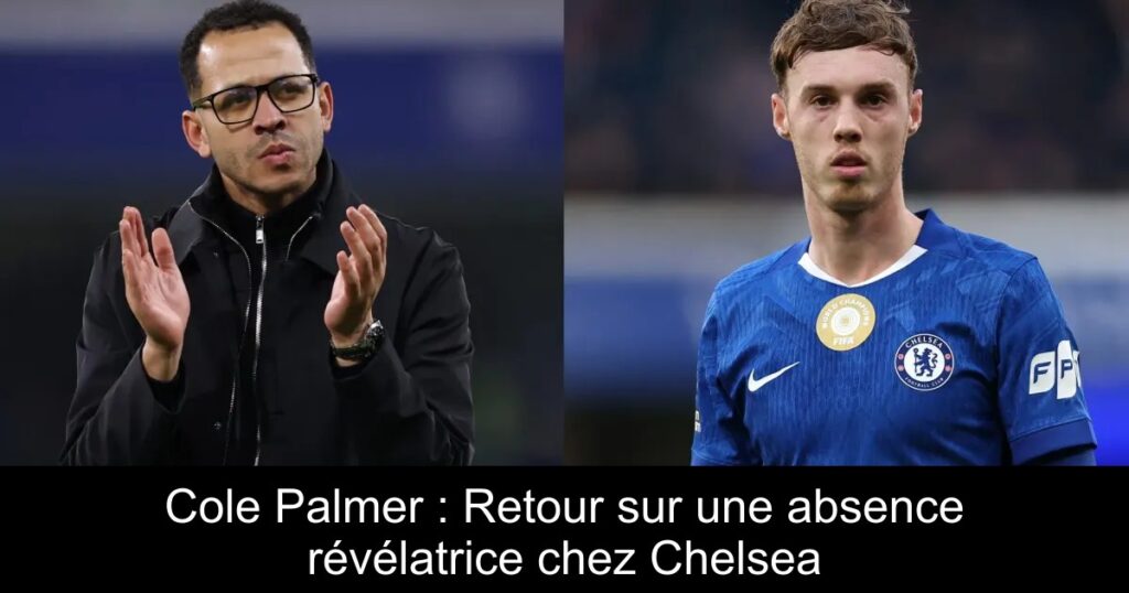 Cole Palmer : Retour sur une absence révélatrice chez Chelsea
