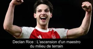 Declan Rice : L&rsquo;ascension d&rsquo;un maestro du milieu de terrain