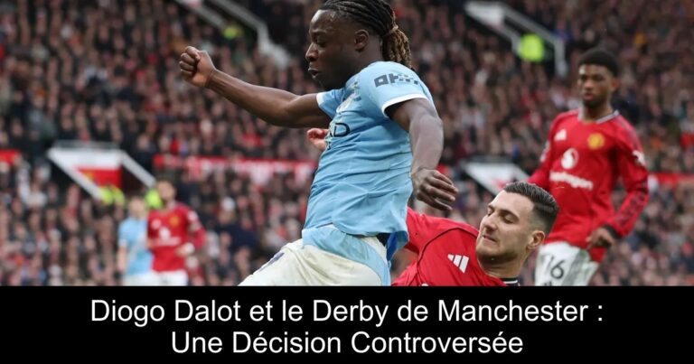 Diogo Dalot et le Derby de Manchester : Une Décision Controversée
