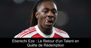 Eberechi Eze : Le Retour d'un Talent en Quête de Rédemption