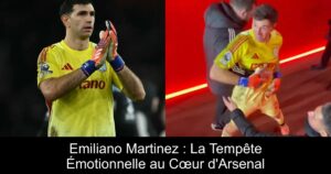 Emiliano Martinez : La Tempête Émotionnelle au Cœur d'Arsenal