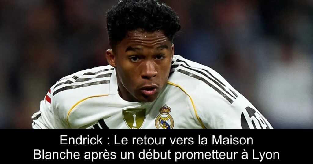 Endrick : Le retour vers la Maison Blanche après un début prometteur à Lyon
