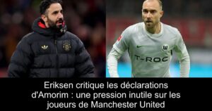 Eriksen critique les déclarations d'Amorim : une pression inutile sur les joueurs de Manchester United